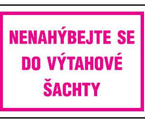 NENAHÝBEJTE SE DO VÝTAHOVÉ ŠACHTY - 297 X 210