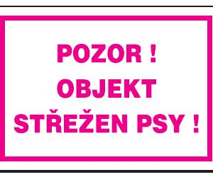 POZOR - OBJEKT STŘEŽEN PSY! 297 X 210