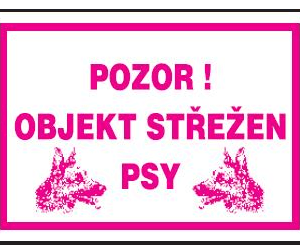 POZOR - OBJEKT STŘEŽEN PSY! 420 X 297