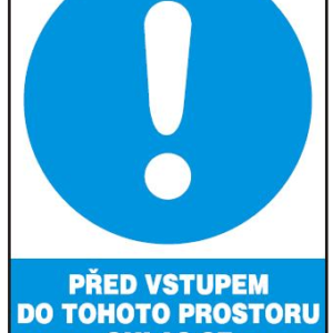 PŘED VSTUPEM DO TOHOTO PROSTORU OHLASTE SE U VEDOUCÍHO - 210 X 297